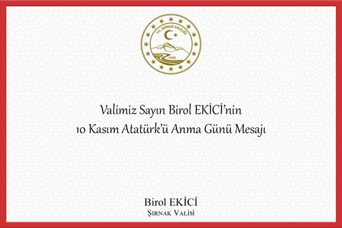 Valimiz Sayın Birol EKİCİ’nin 10 Kasım Atatürk’ü Anma Günü Mesajı